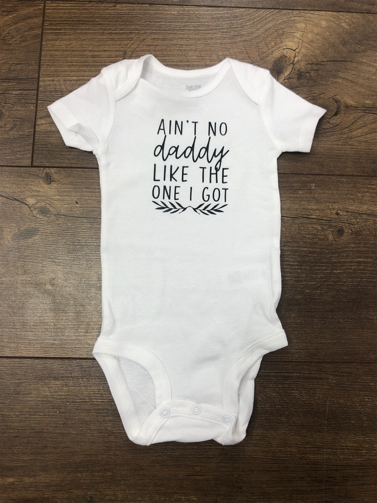 Ain't No Daddy Like the One I Got • Infant Bodysuit